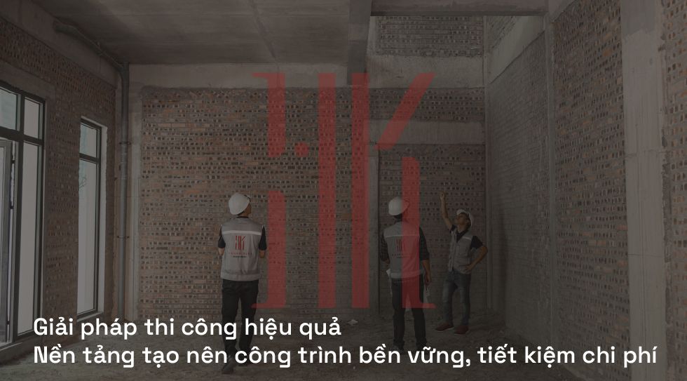 Giải pháp thi công hiệu quả | Nền tảng tạo nên công trình bền vững, tiết kiệm chi phí