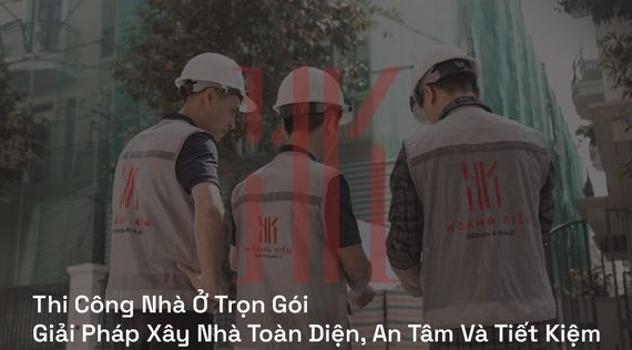 Thi Công Nhà Ở Trọn Gói | Giải Pháp Xây Nhà Toàn Diện, An Tâm Và Tiết Kiệm